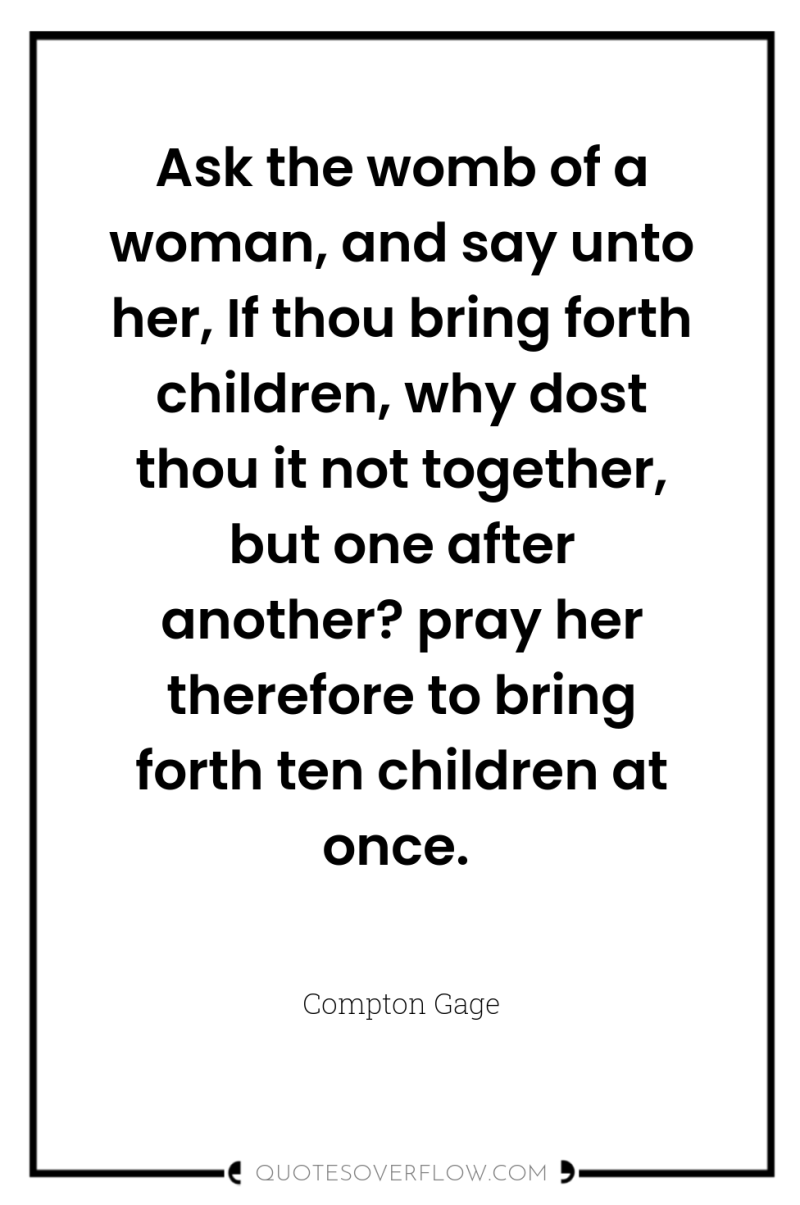 Ask the womb of a woman, and say unto her,...