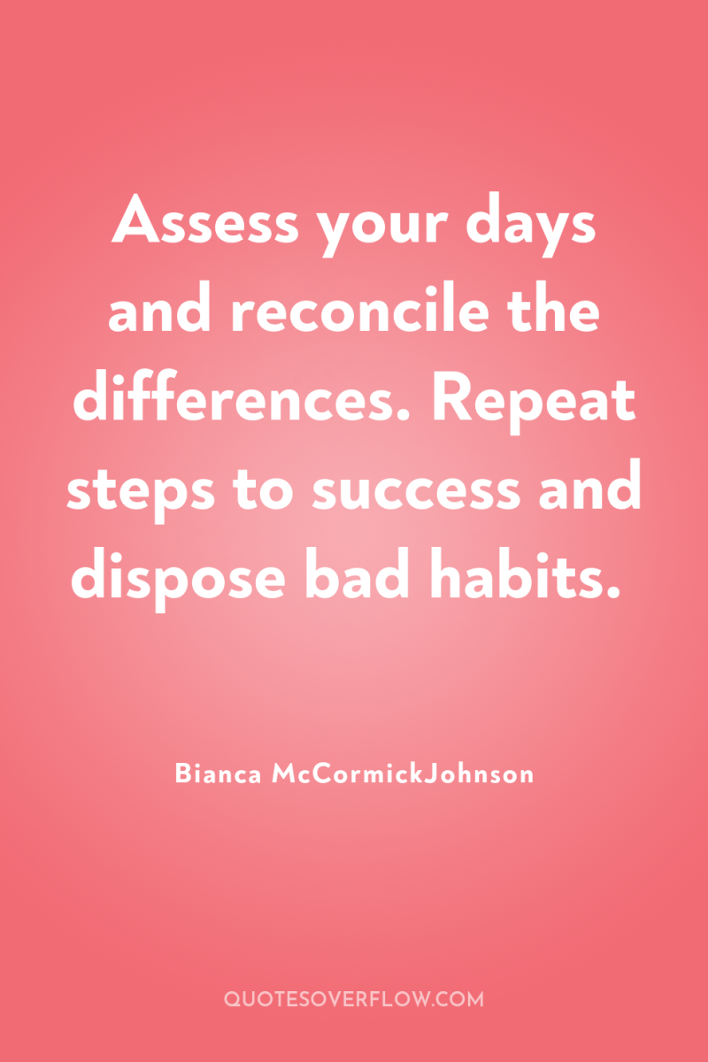 Assess your days and reconcile the differences. Repeat steps to...