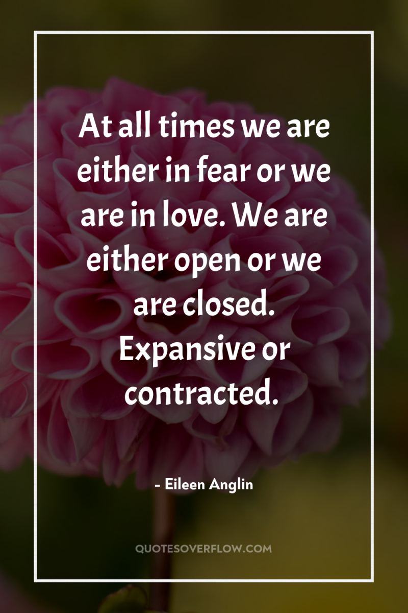 At all times we are either in fear or we...