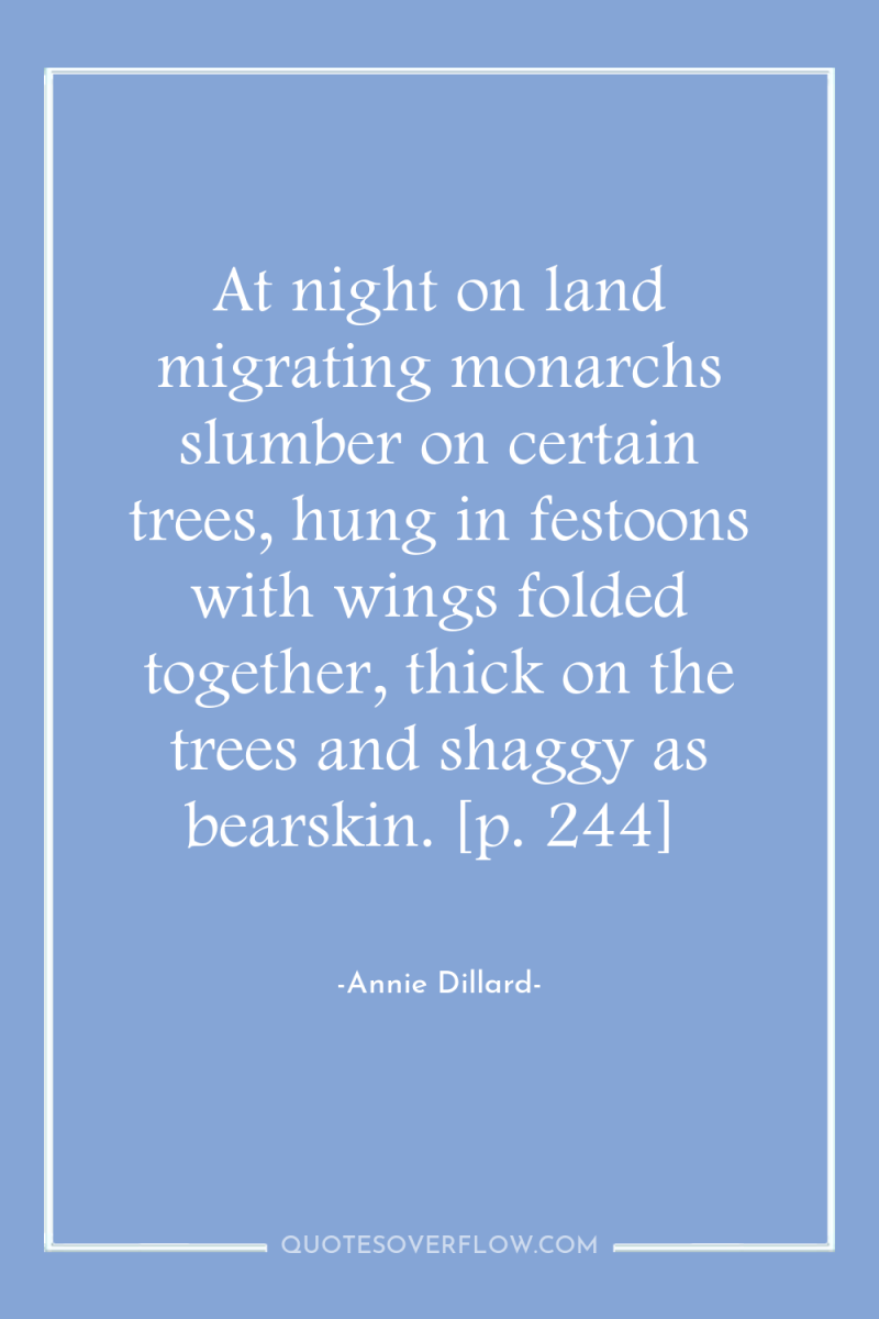 At night on land migrating monarchs slumber on certain trees,...