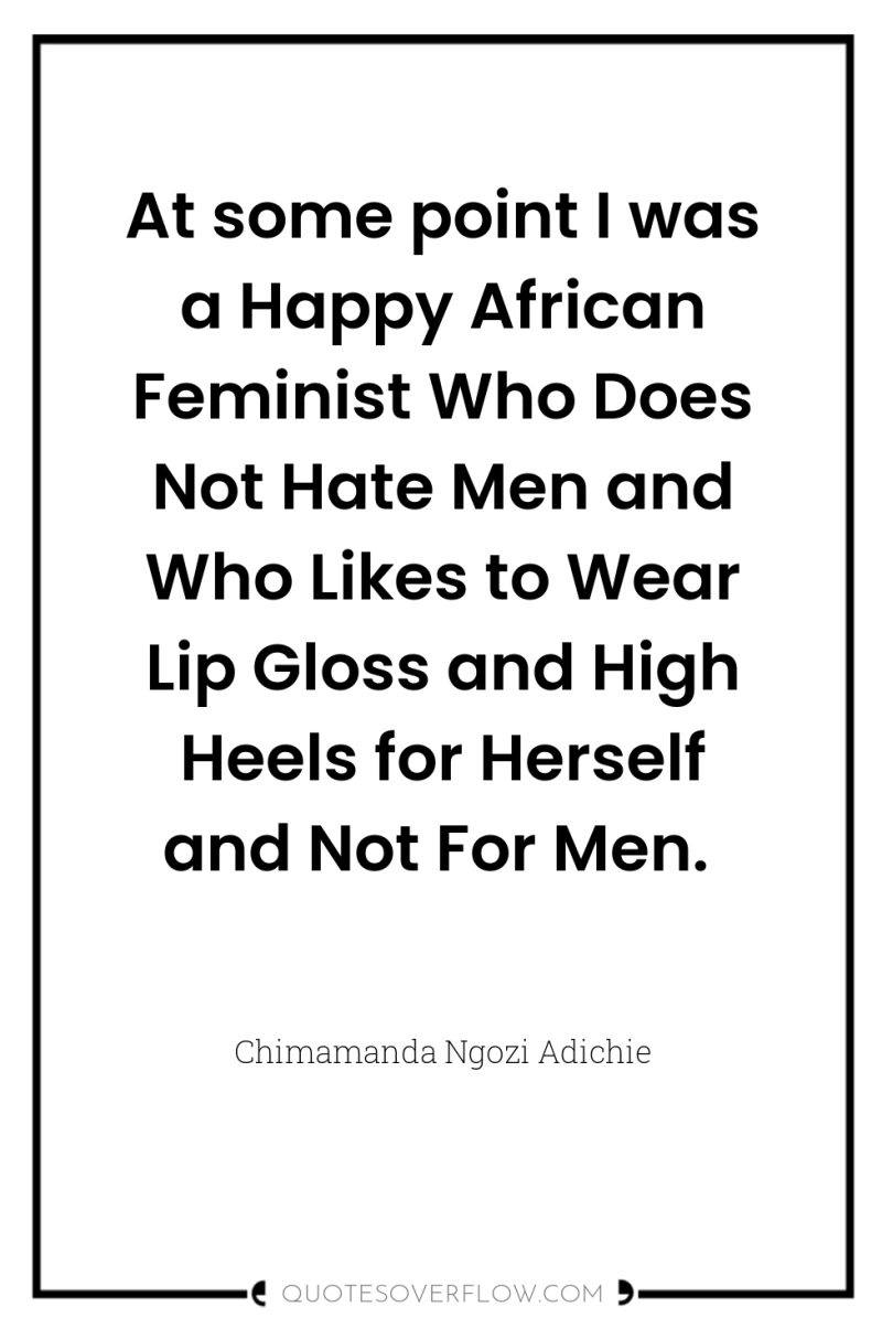 At some point I was a Happy African Feminist Who...