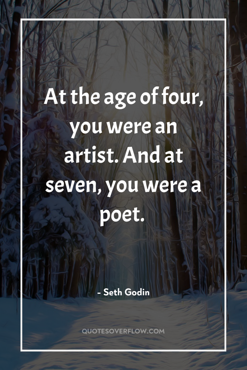 At the age of four, you were an artist. And...