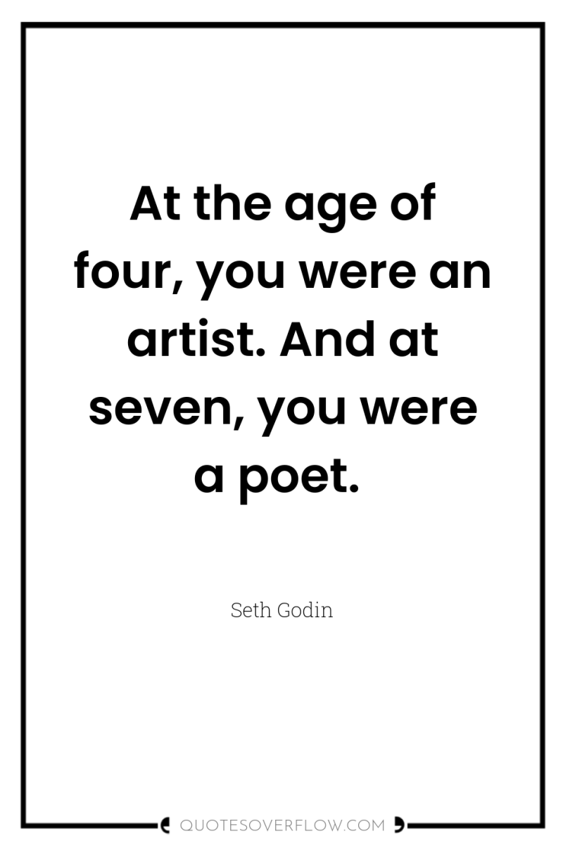 At the age of four, you were an artist. And...
