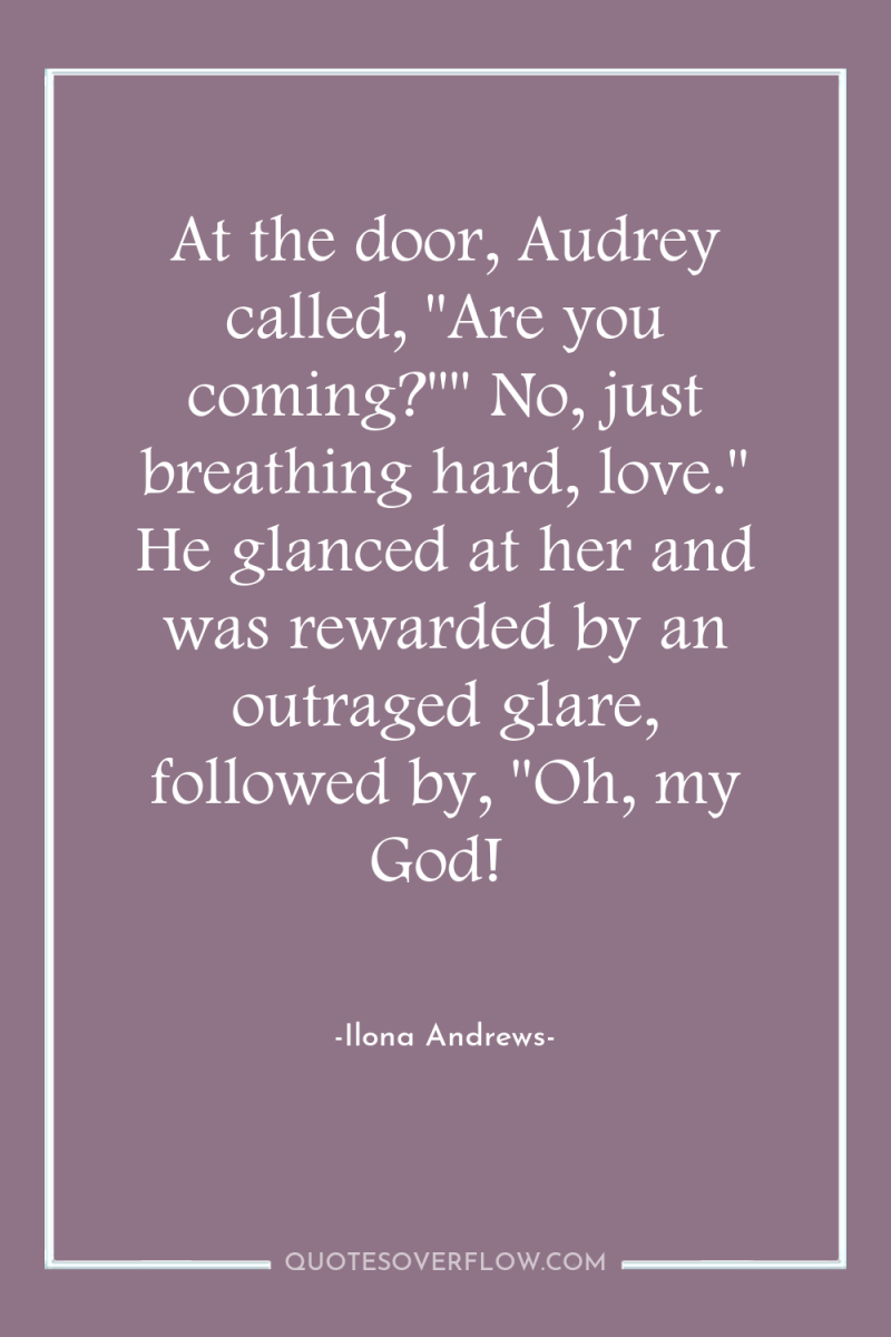 At the door, Audrey called, 