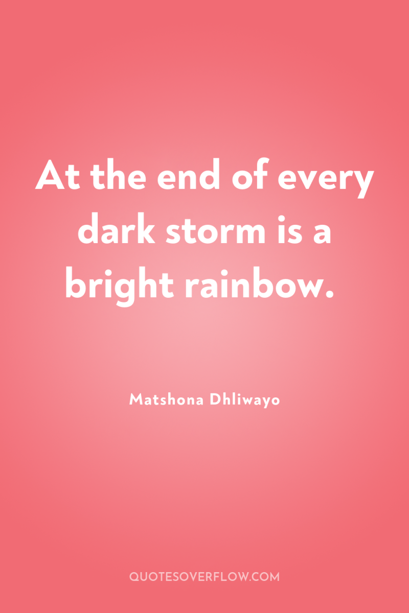 At the end of every dark storm is a bright...