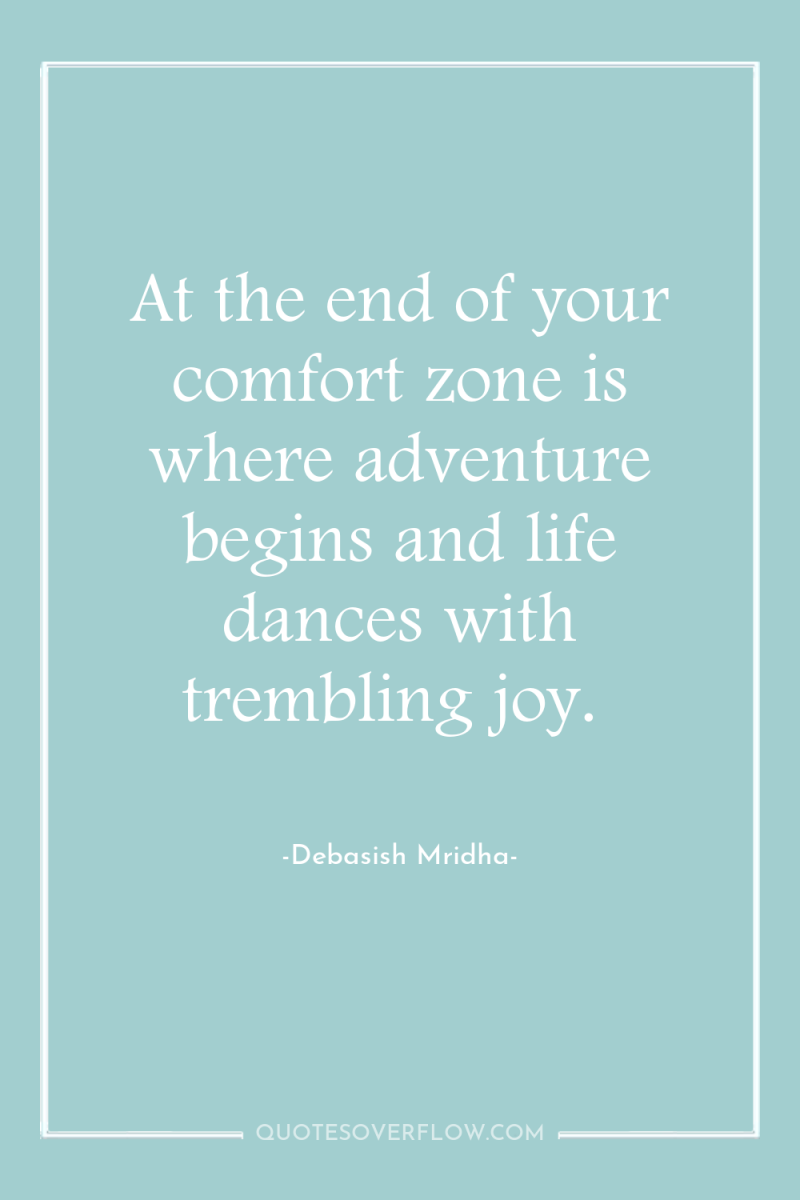 At the end of your comfort zone is where adventure...