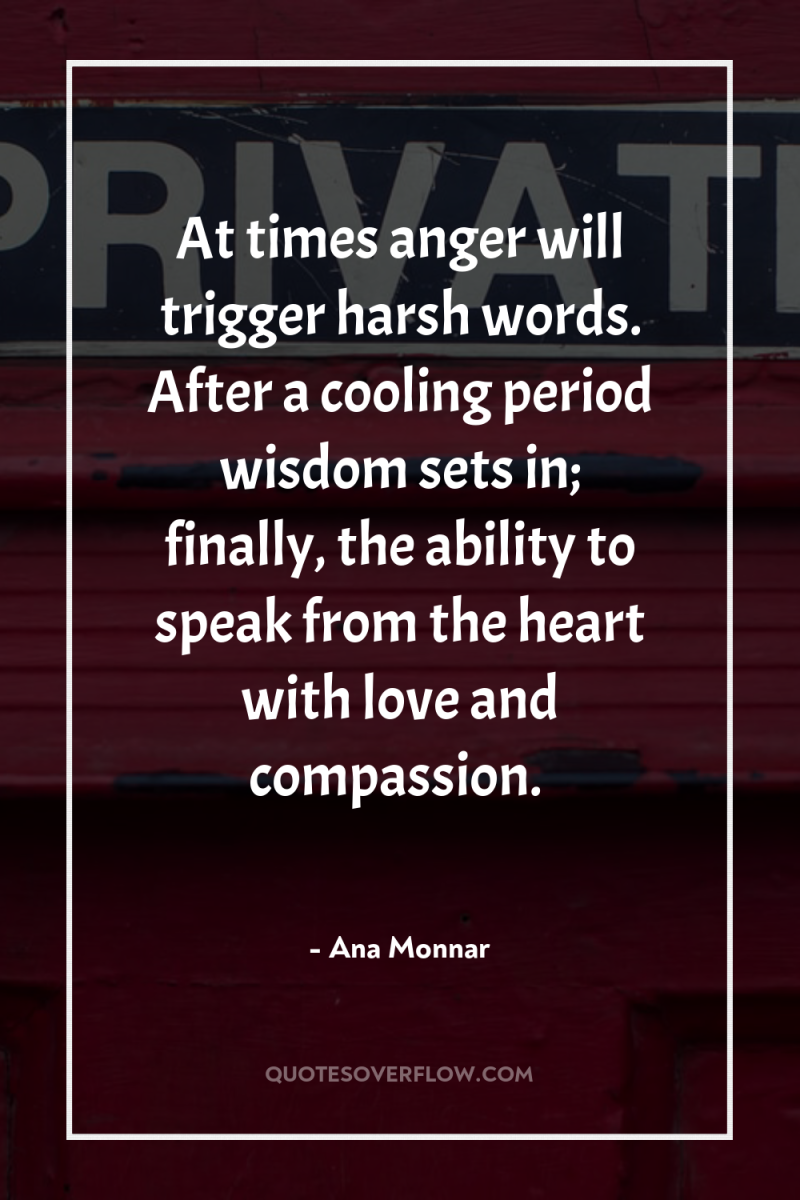 At times anger will trigger harsh words. After a cooling...