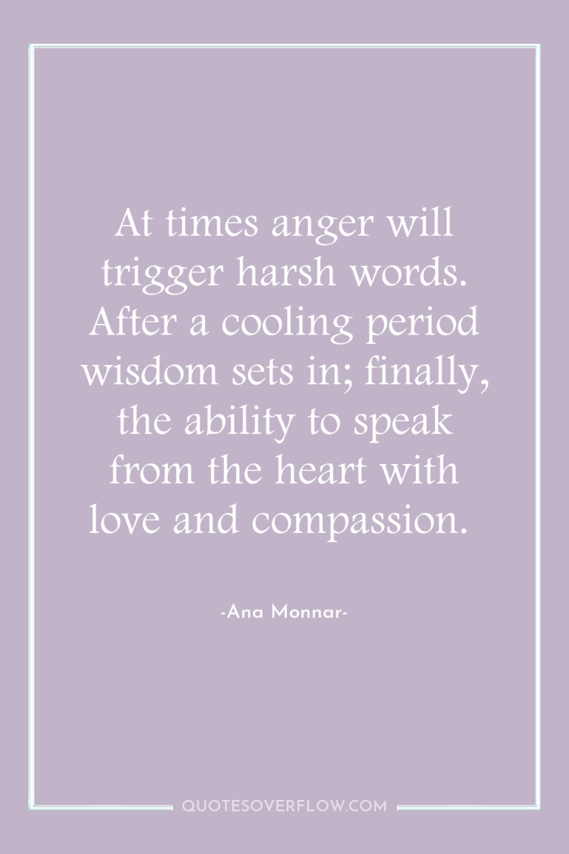 At times anger will trigger harsh words. After a cooling...