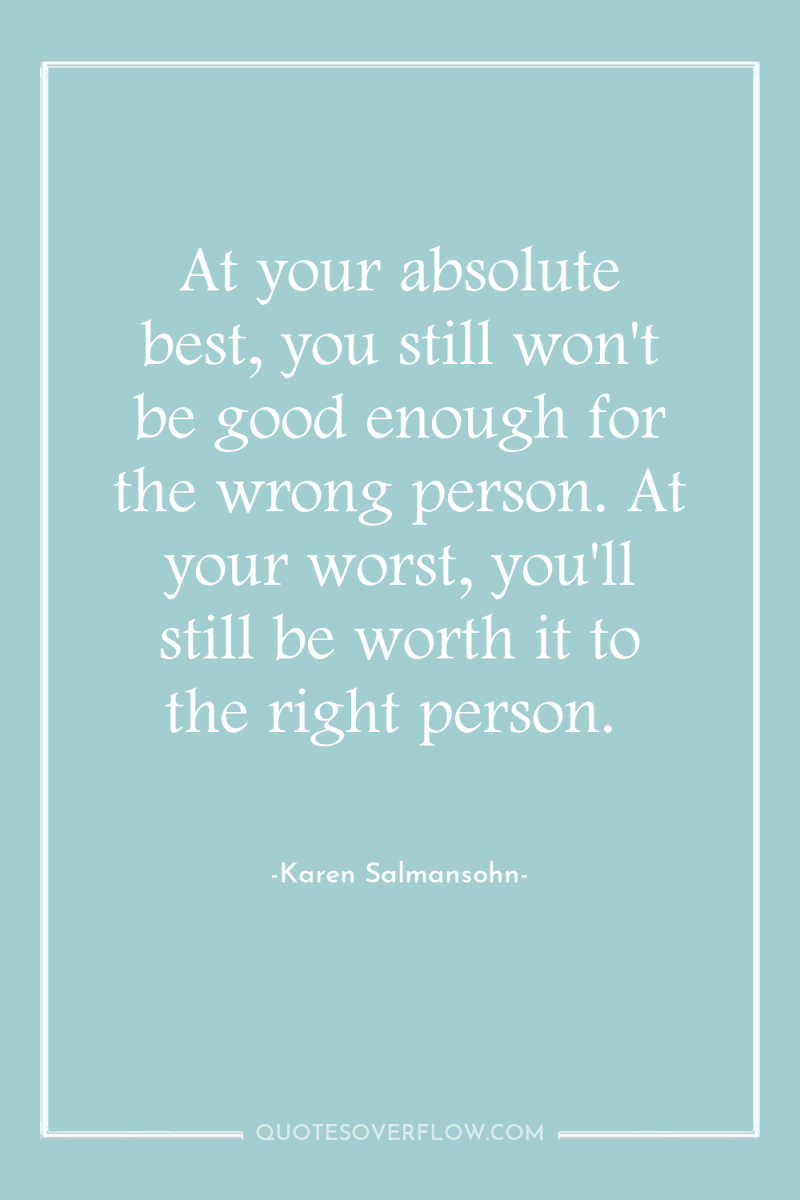 At your absolute best, you still won't be good enough...