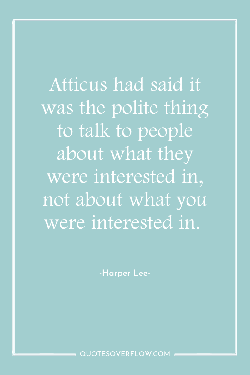 Atticus had said it was the polite thing to talk...