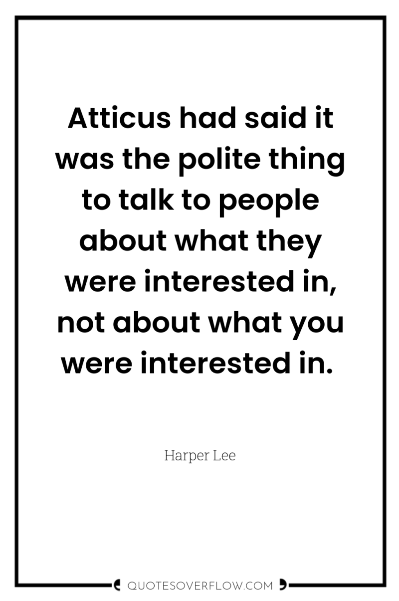 Atticus had said it was the polite thing to talk...