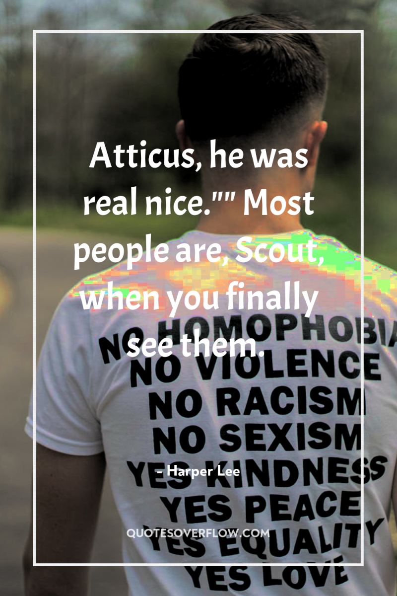 Atticus, he was real nice.