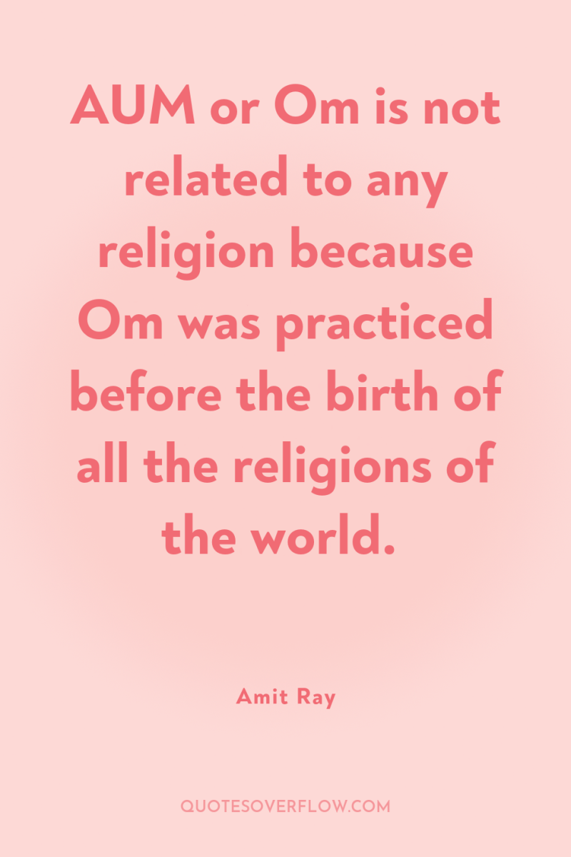 AUM or Om is not related to any religion because...