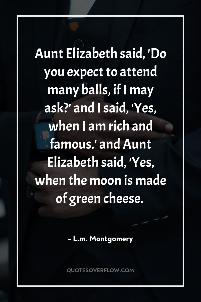 Aunt Elizabeth said, 'Do you expect to attend many balls,...