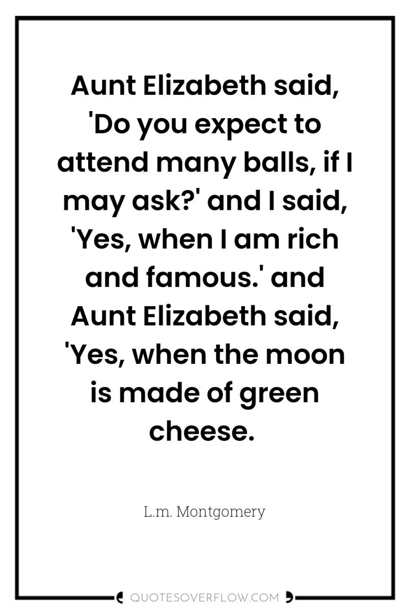 Aunt Elizabeth said, 'Do you expect to attend many balls,...