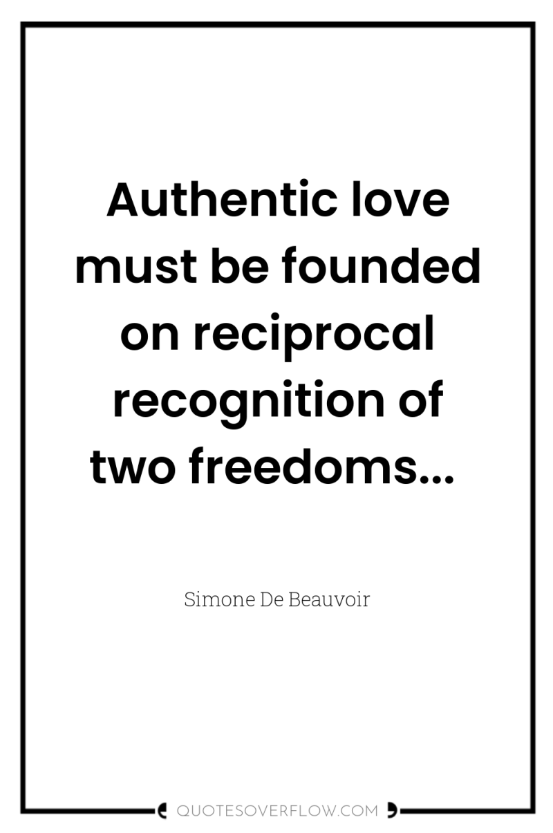 Authentic love must be founded on reciprocal recognition of two...