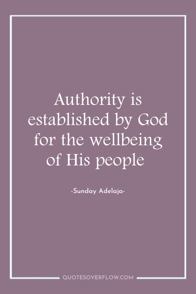 Authority is established by God for the wellbeing of His...