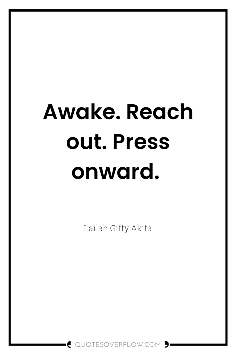 Awake. Reach out. Press onward. 