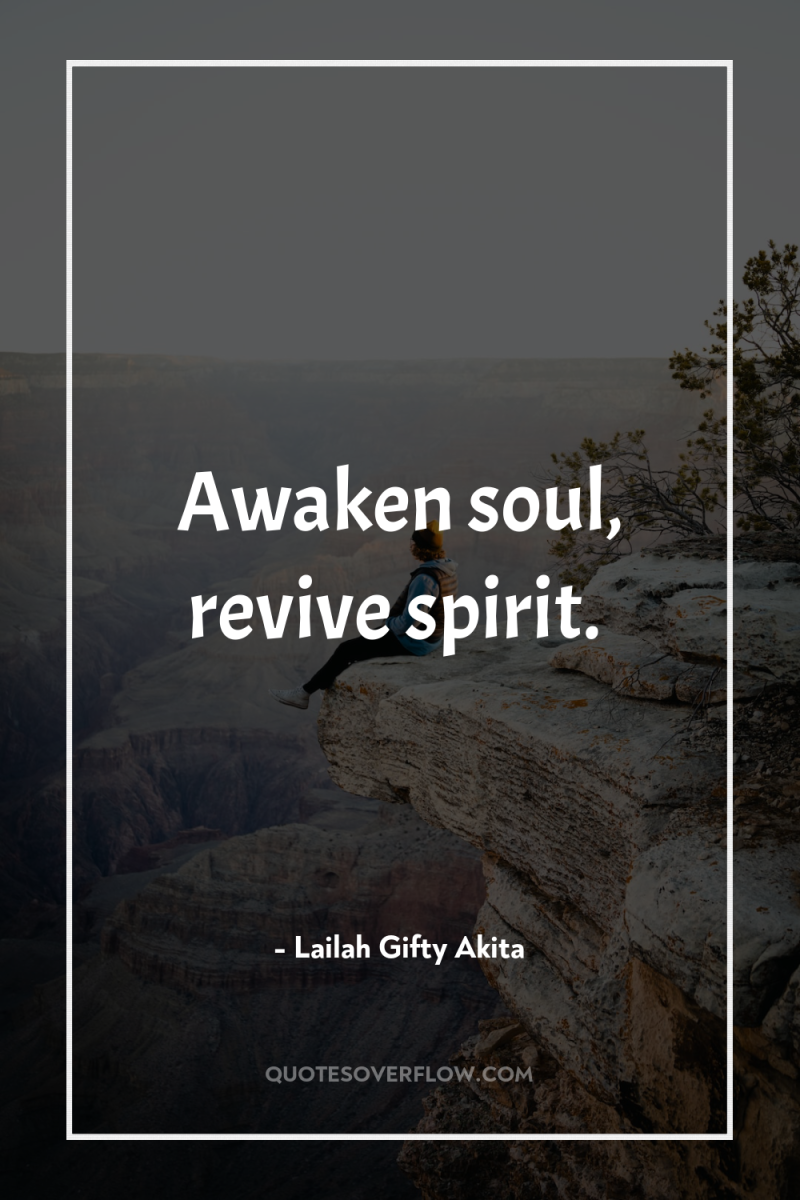 Awaken soul, revive spirit. 