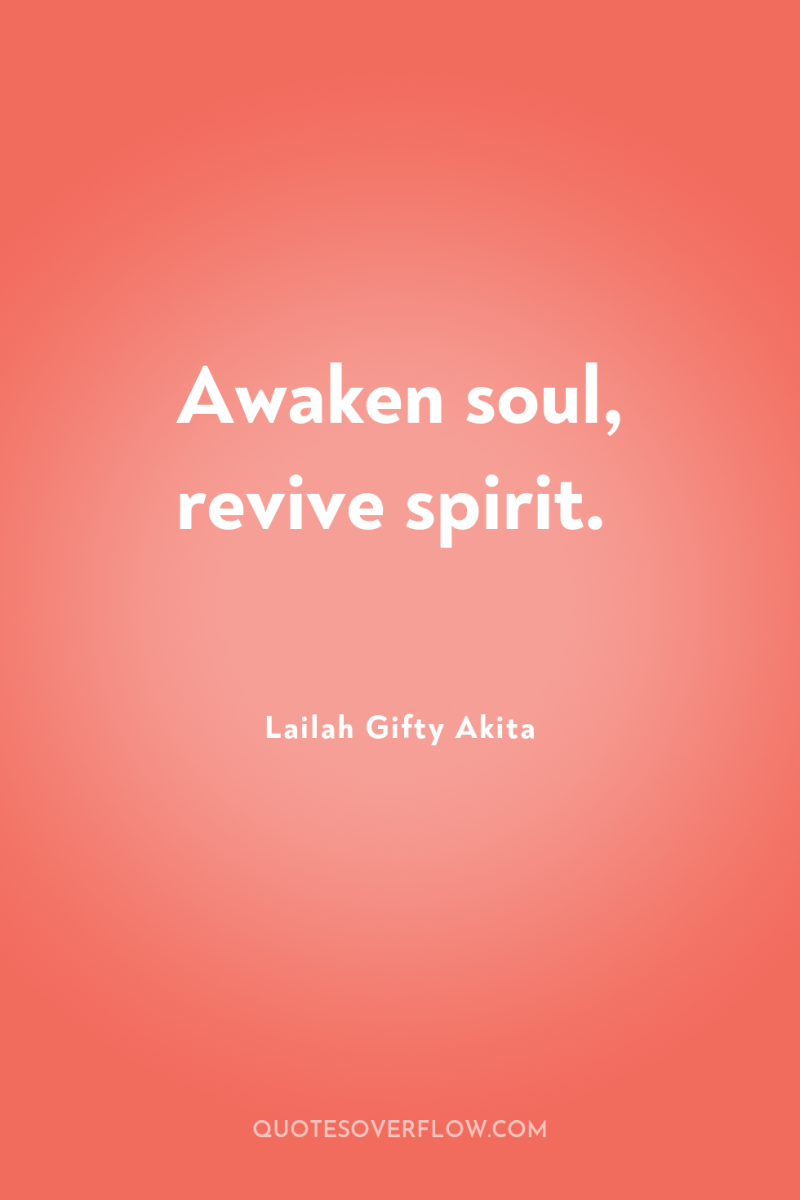 Awaken soul, revive spirit. 