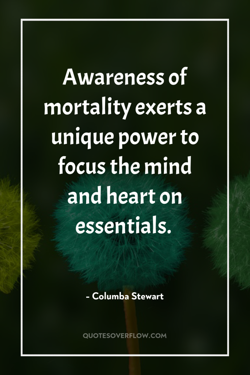 Awareness of mortality exerts a unique power to focus the...