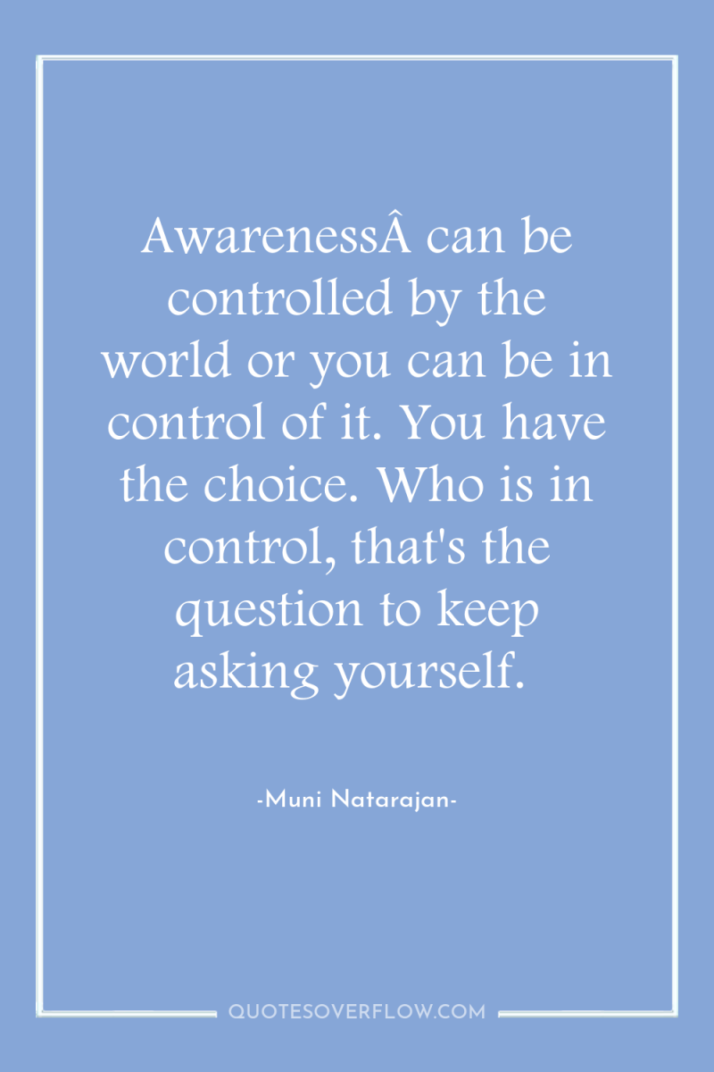 AwarenessÂ can be controlled by the world or you can...