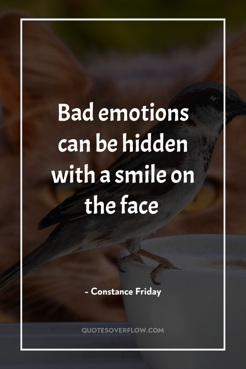Bad emotions can be hidden with a smile on the...