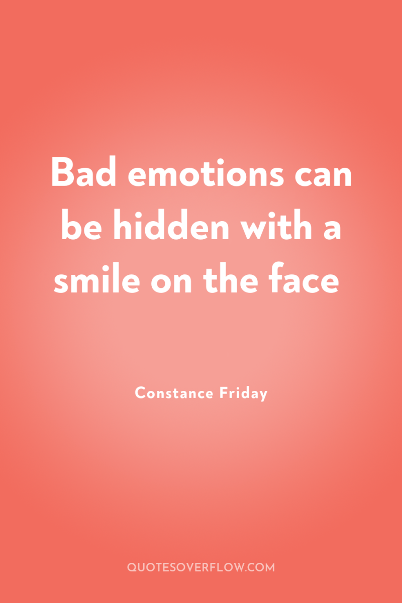 Bad emotions can be hidden with a smile on the...