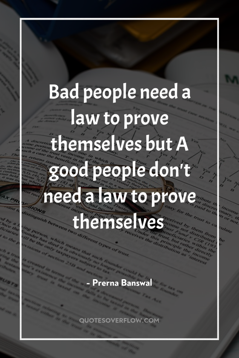 Bad people need a law to prove themselves but A...