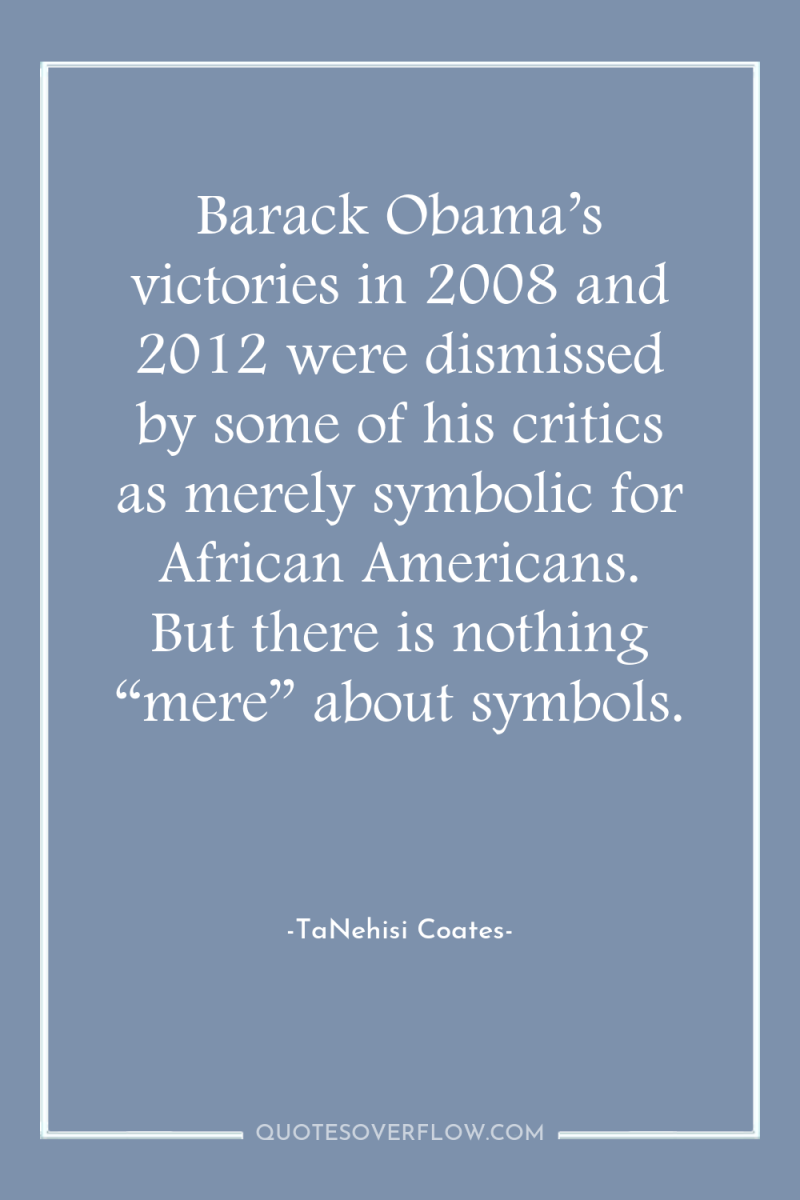 Barack Obama’s victories in 2008 and 2012 were dismissed by...