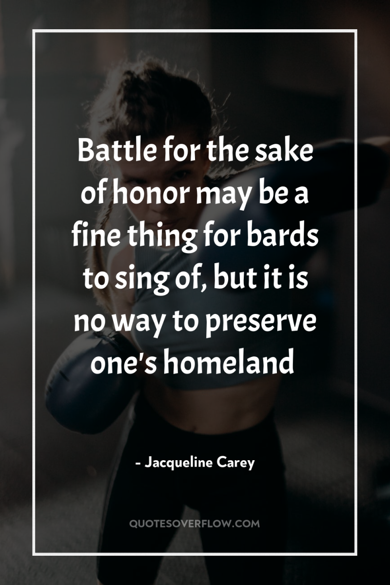 Battle for the sake of honor may be a fine...