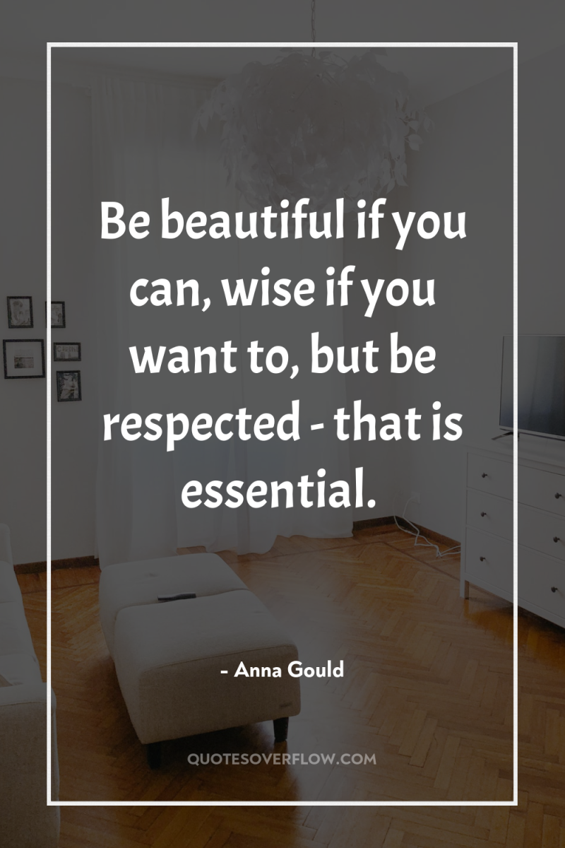 Be beautiful if you can, wise if you want to,...