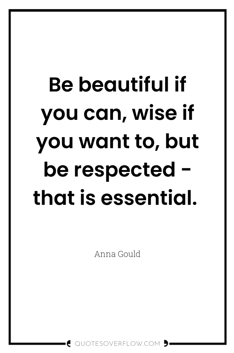Be beautiful if you can, wise if you want to,...