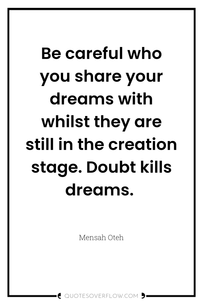 Be careful who you share your dreams with whilst they...