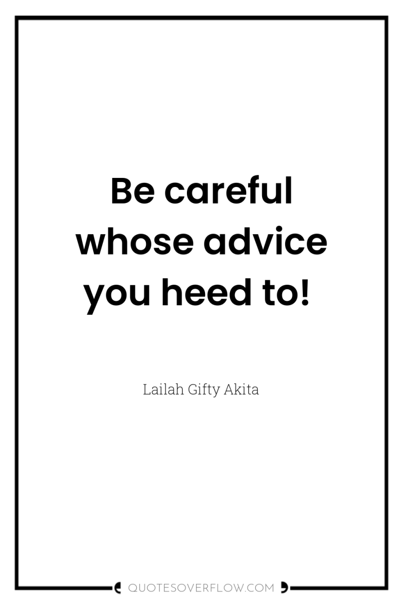 Be careful whose advice you heed to! 