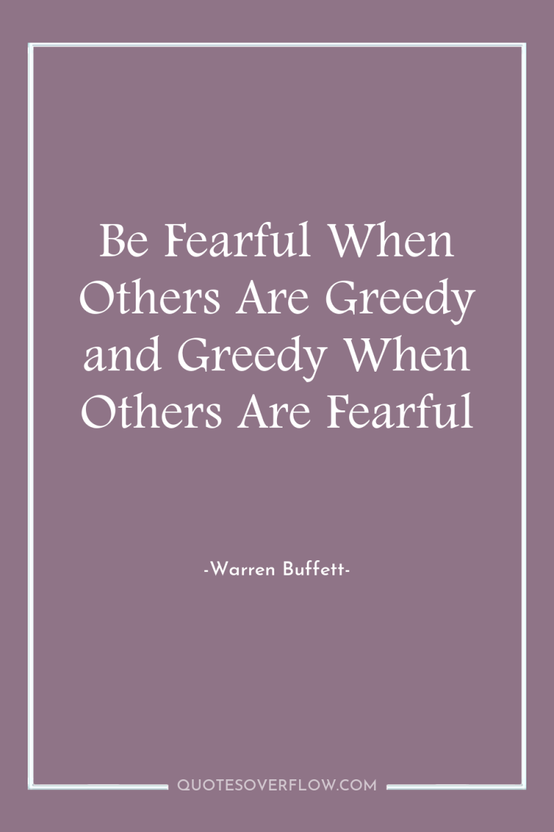 Be Fearful When Others Are Greedy and Greedy When Others...