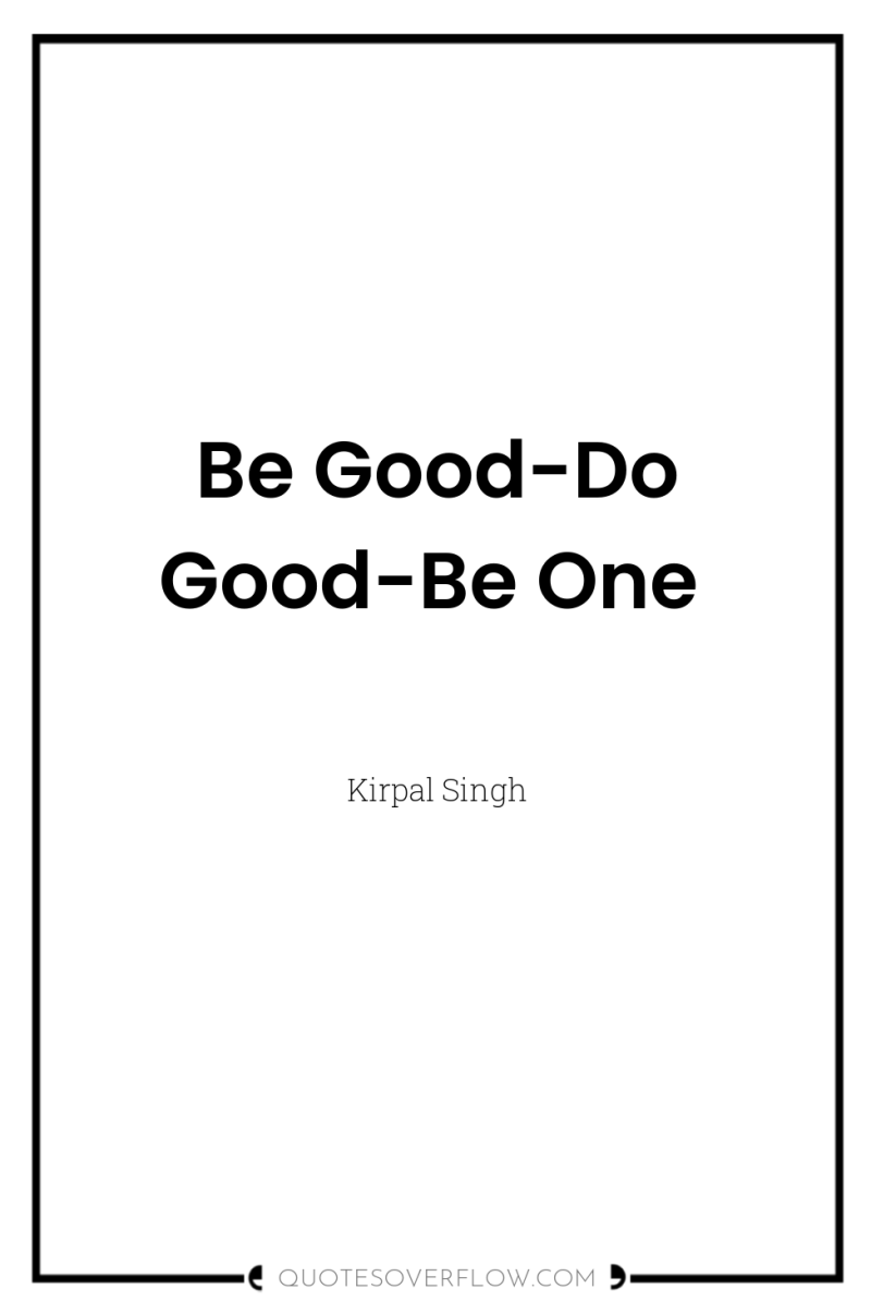 Be Good-Do Good-Be One 