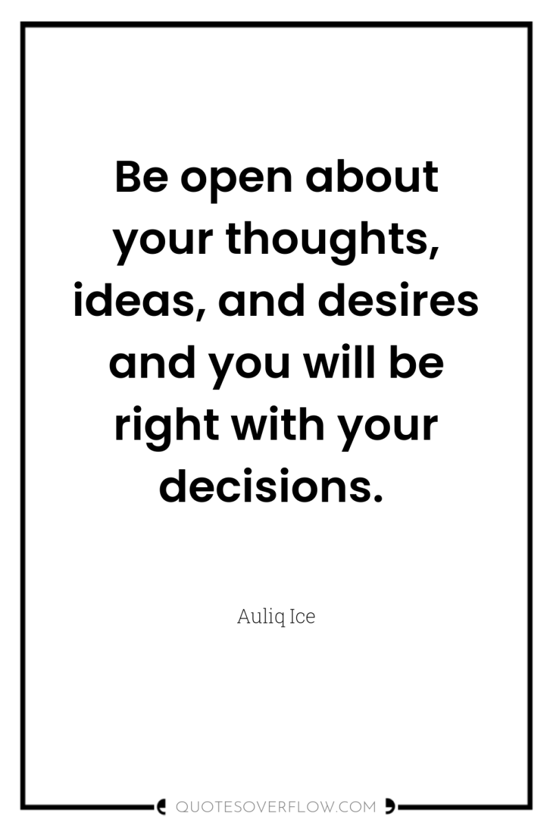 Be open about your thoughts, ideas, and desires and you...