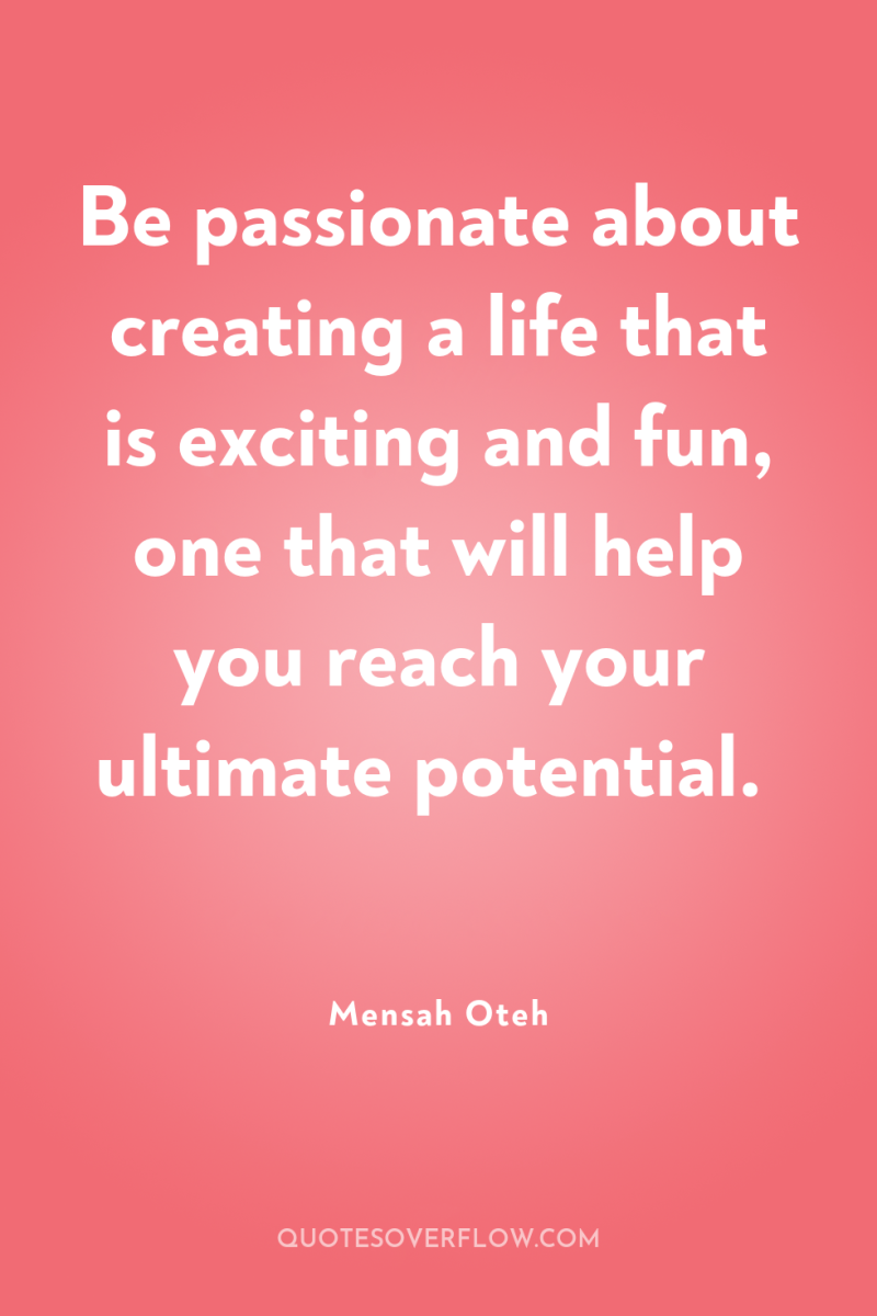 Be passionate about creating a life that is exciting and...