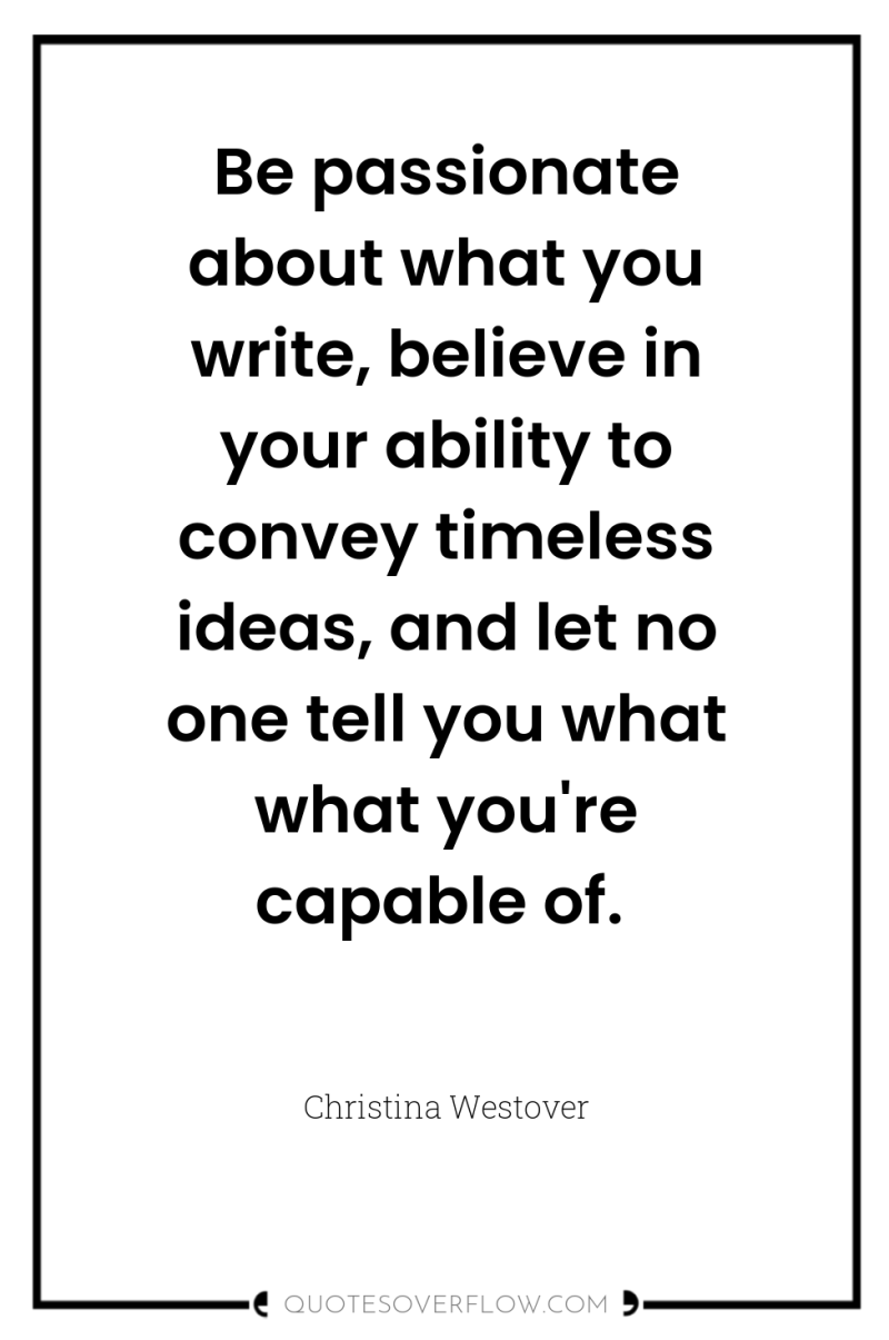 Be passionate about what you write, believe in your ability...