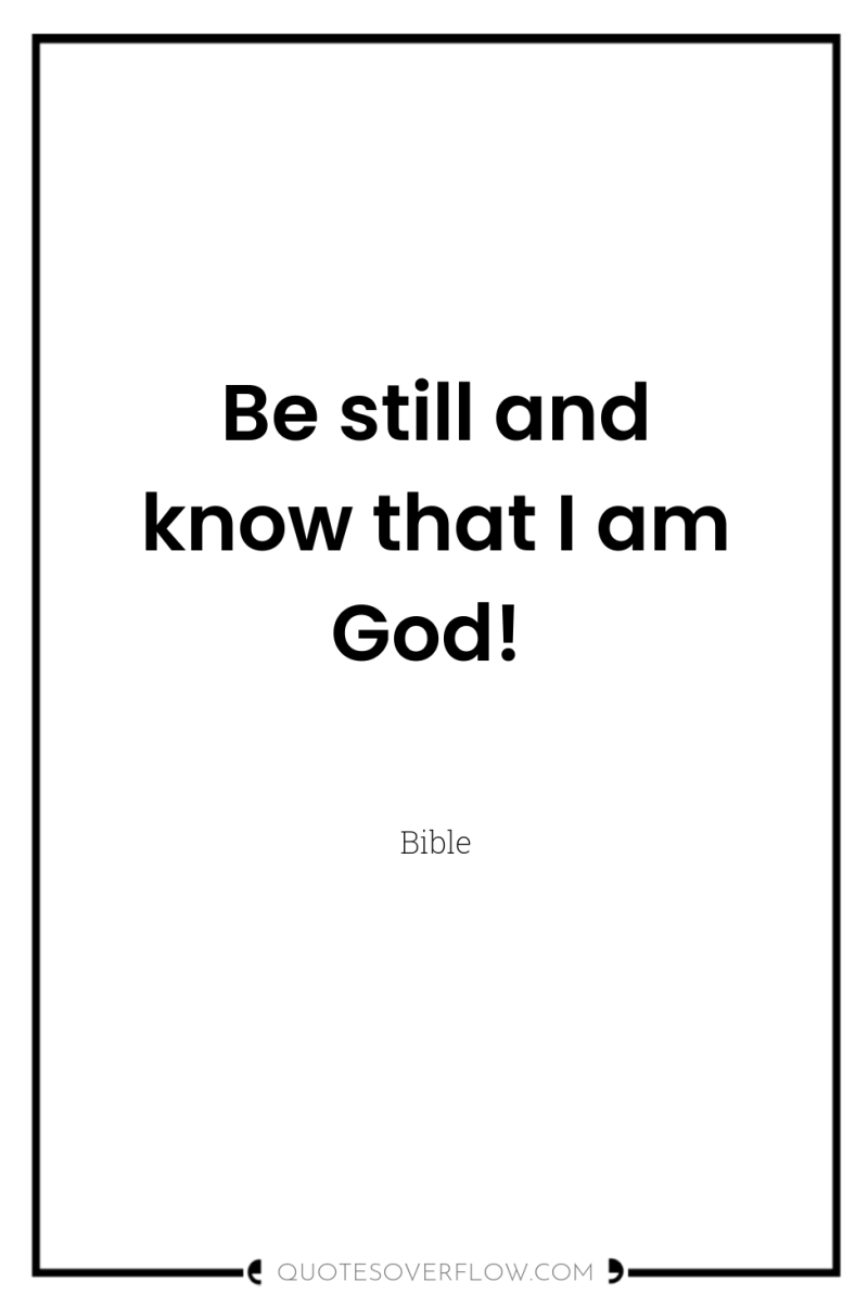 Be still and know that I am God! 