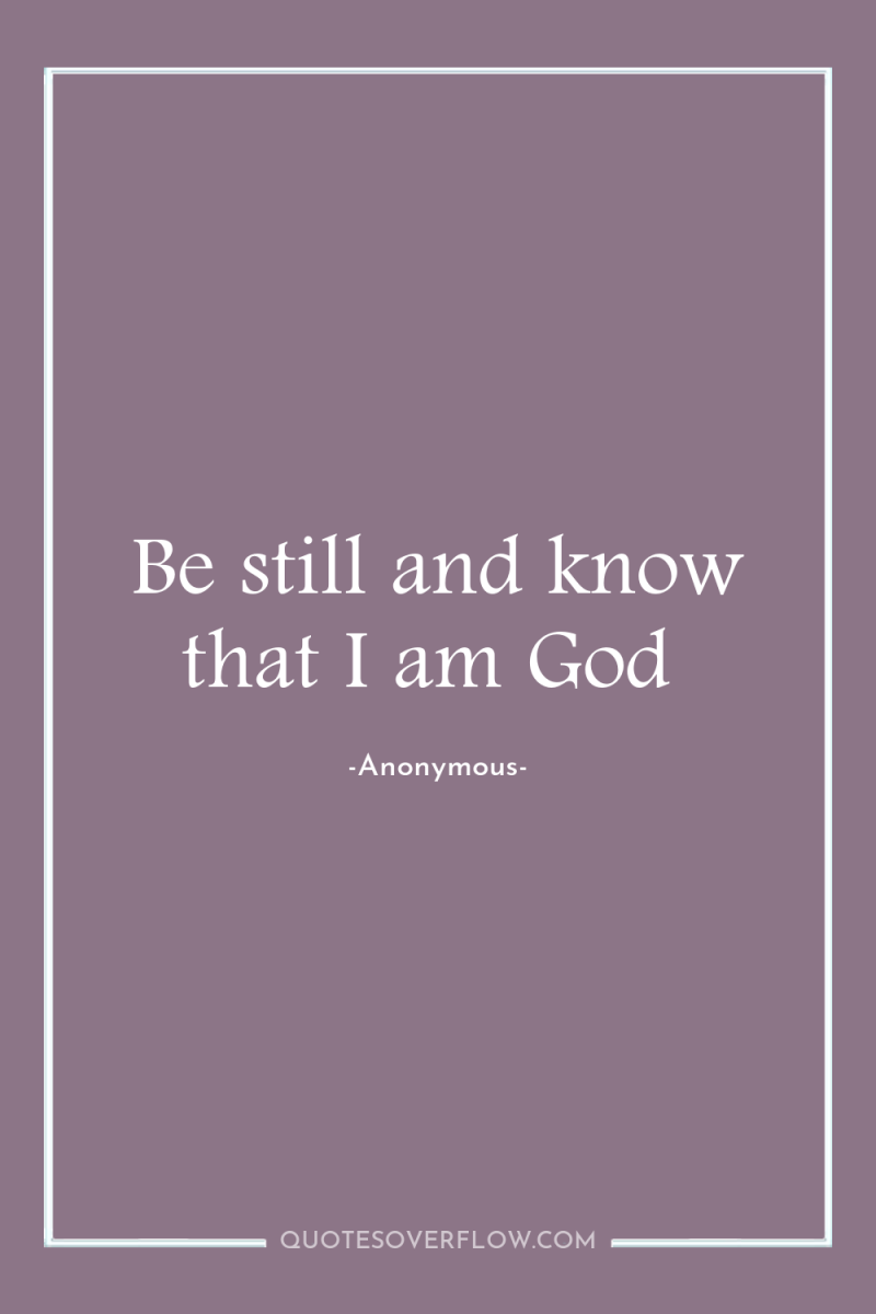 Be still and know that I am God 
