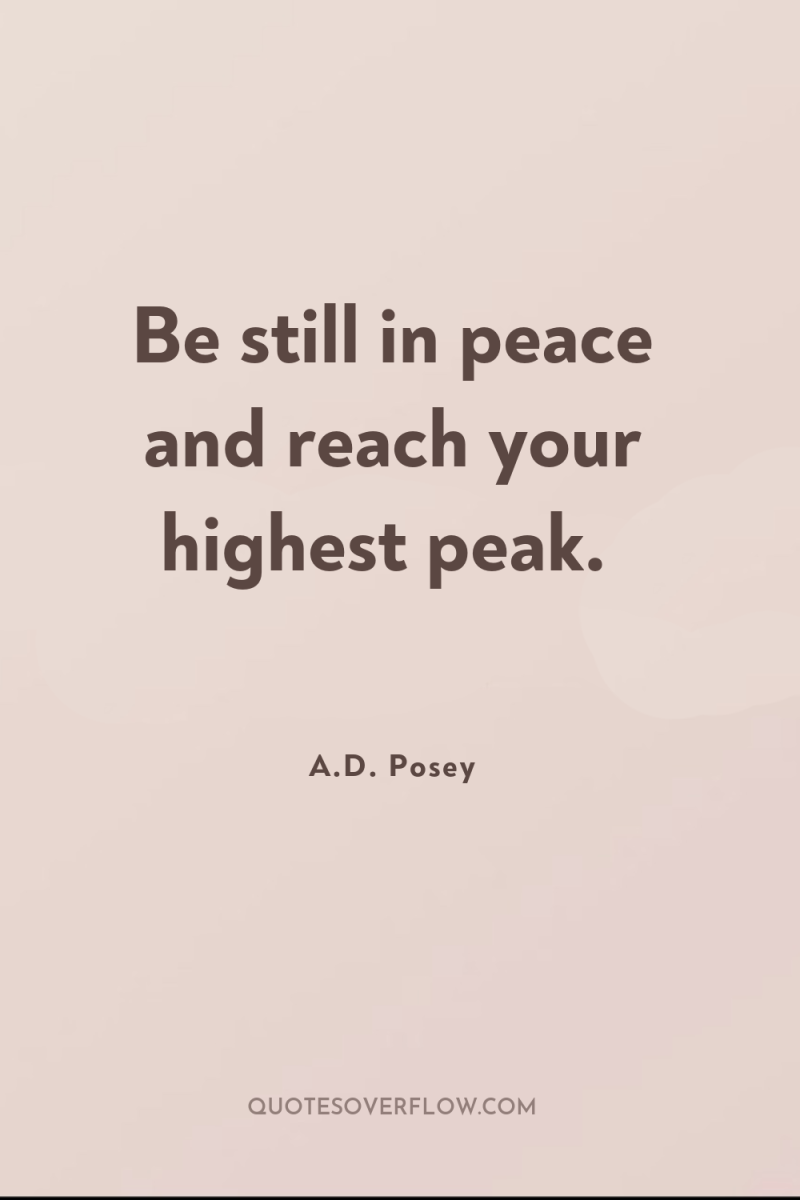 Be still in peace and reach your highest peak. 