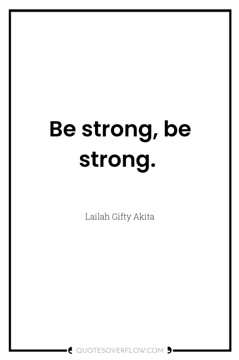 Be strong, be strong. 
