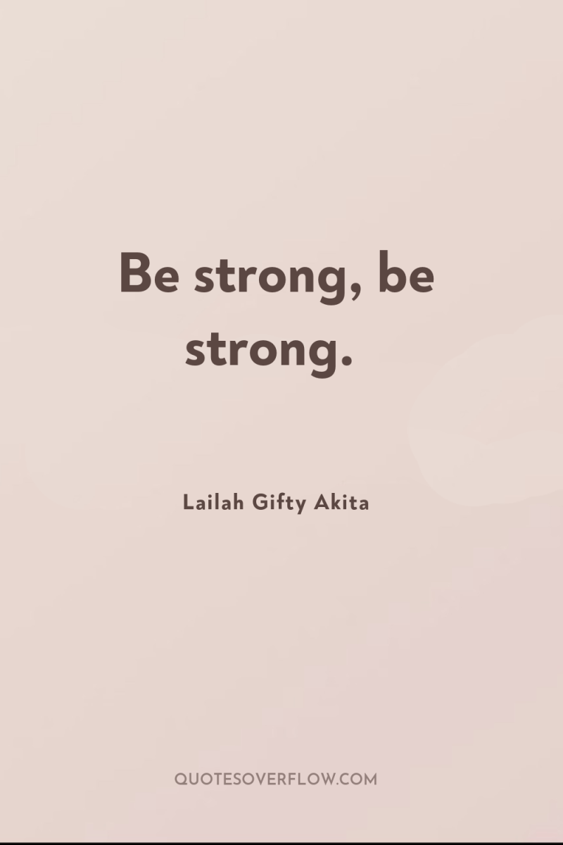 Be strong, be strong. 