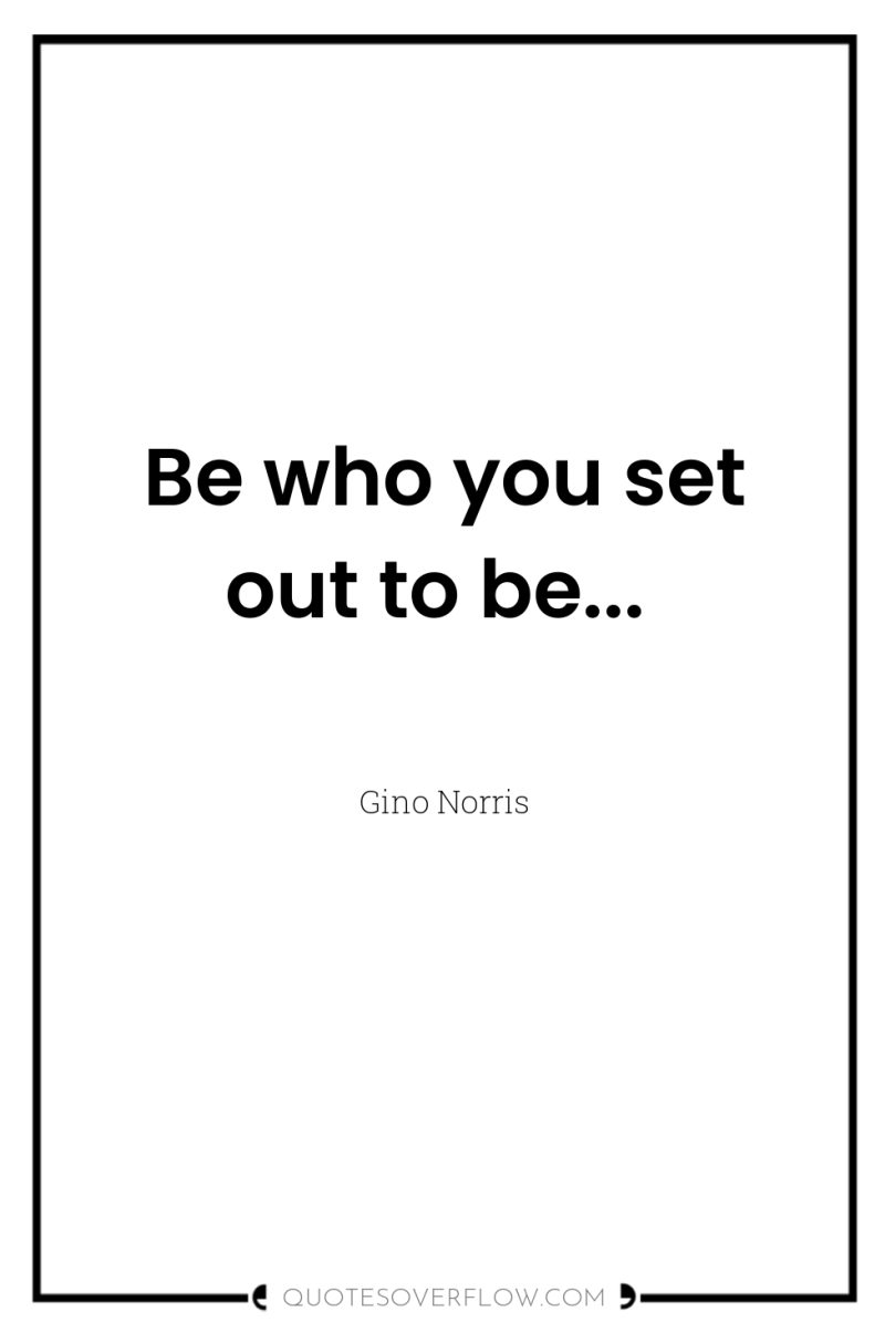 Be who you set out to be... 
