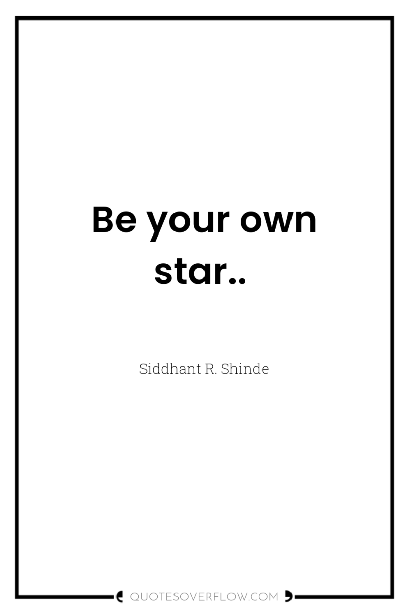 Be your own star.. 