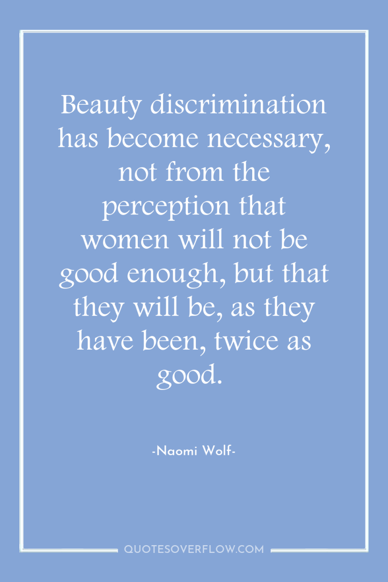 Beauty discrimination has become necessary, not from the perception that...