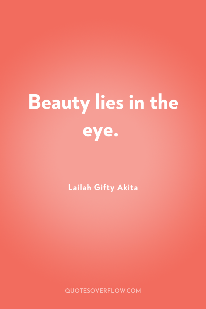 Beauty lies in the eye. 