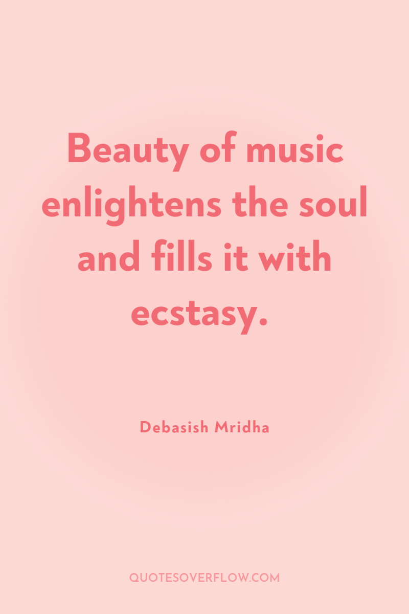 Beauty of music enlightens the soul and fills it with...